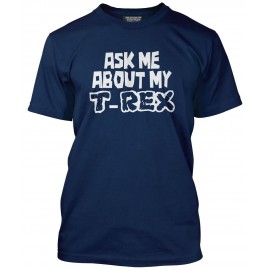 'Ask Me About My T REX' T-Shirt